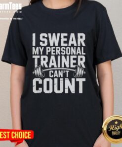 Alt Text: Original I Swear My Personal Trainer Can't Count Ladies Tee, featuring a humorous fitness design for women.