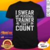 Original I Swear My Personal Trainer Can't Count T-Shirt design featuring humorous fitness theme and bold typography.
