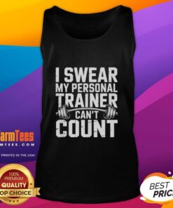 Alt Text: Original 'I Swear My Personal Trainer Can't Count' tank top design for fitness enthusiasts and gym lovers.