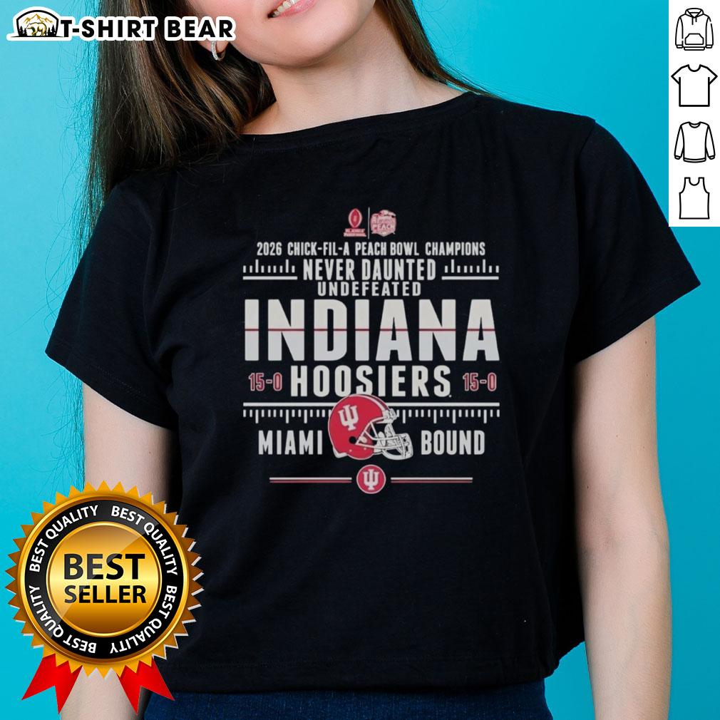 Original Indiana Hoosiers 2026 Chick-Fil-A Peach Bowl Champions Never Daunted Undefeated 15 0 Ladies-Tee Alt Text: Original Indiana Hoosiers 2026 Chick-fil-A Peach Bowl Champions tee, celebrating an undefeated 15-0 season for ladies.