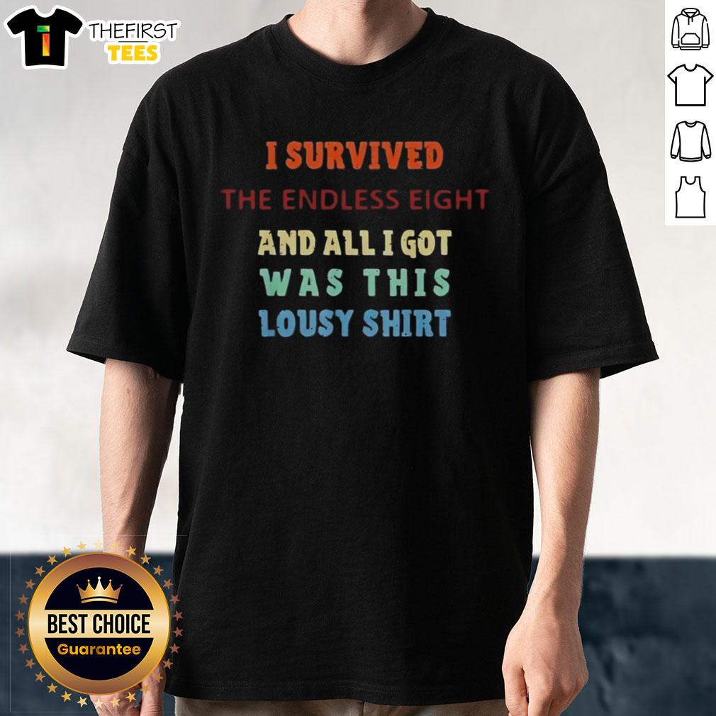 original-its-a-i-survived-the-endless-eight-and-all-i-got-was-this-lousy-t-shirt-1 Original 'I Survived The Endless Eight' T-shirt featuring bold text and a unique design for anime fans.