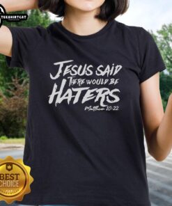 Original Jesus Said There Would Be Haters ladies tee featuring a bold graphic design and comfortable fit for casual wear.