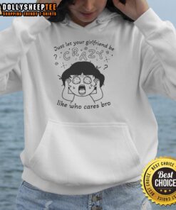 Original Just Let Your Girlfriend Be Crazy Hoodie in black with bold text, perfect for casual and fun outfits.