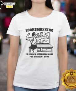 Alt Text: Original Looksmaxxing Ladies Tee discussing gender-affirming care for straight guys, promoting self-improvement and style.