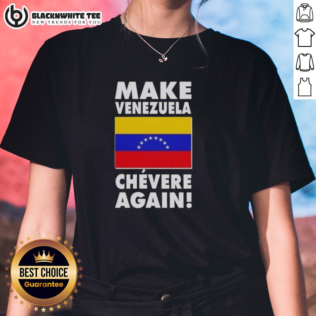 Original Make Venezuela Chevere Again Flag Ladies Tee Alt Text: Original Make Venezuela Chevere Again Flag Ladies Tee featuring vibrant colors and stylish design for women.