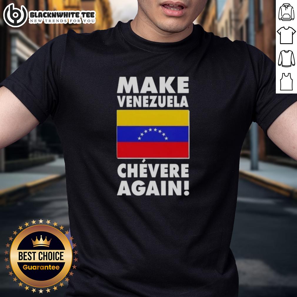 Original Make Venezuela Chevere Again Flag T Shirt Original Make Venezuela Chevere Again Flag T-Shirt featuring a vibrant design representing Venezuelan pride.