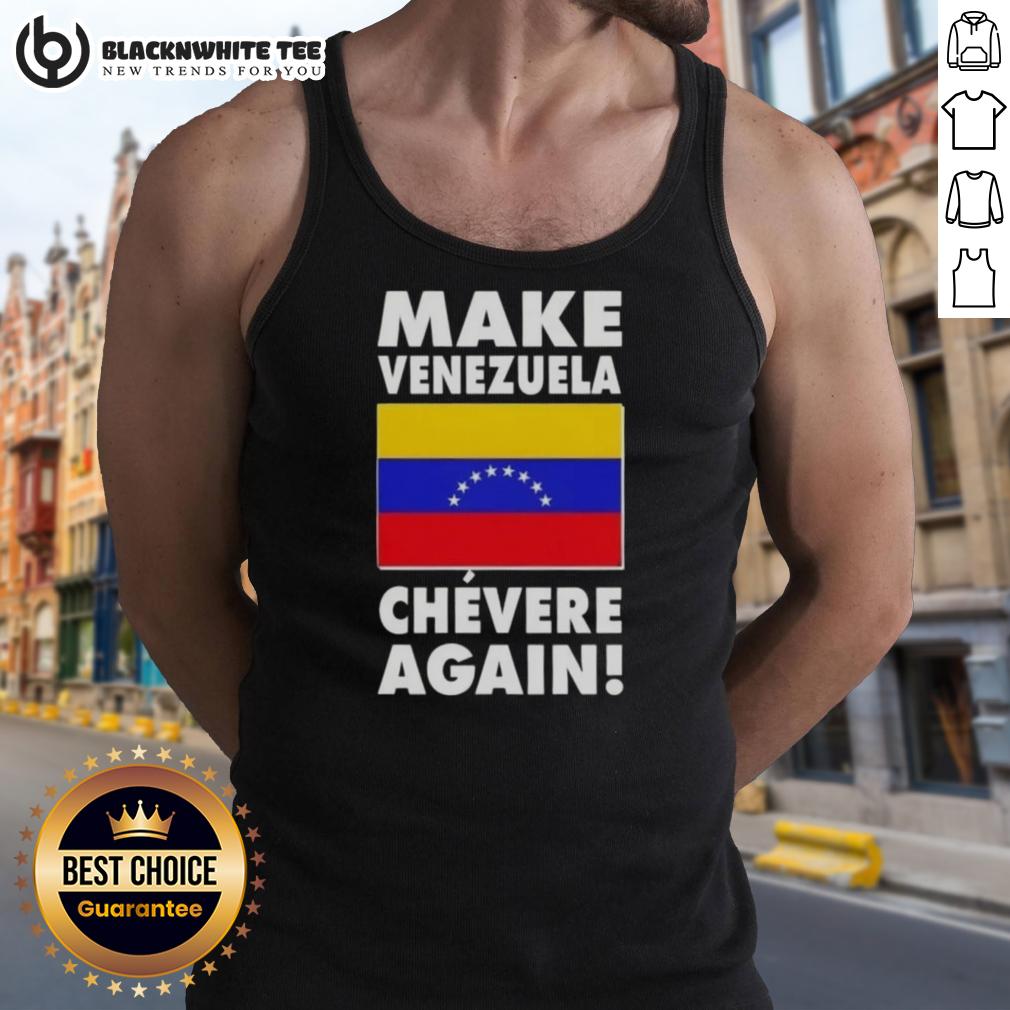 Original Make Venezuela Chevere Again Flag Tank Top Original Make Venezuela Chevere Again flag tank top featuring vibrant colors and bold design for patriotic wear.