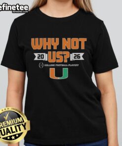 Original Miami Hurricanes Football 2026 CFP 'Why Not Us' Ladies Tee showcasing team spirit and style.