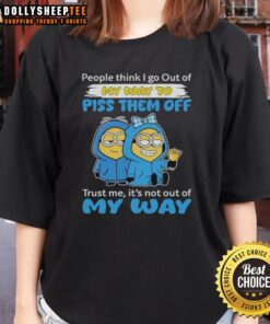Original Minion tee with quote: 'People think I go out of my way to piss them off, trust me, it's not' for ladies.