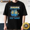 Original Minion 'I Go Out Of My Way To Piss Them Off' T-Shirt design featuring a humorous quote and Minion graphics.