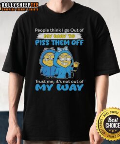 Original Minion 'I Go Out Of My Way To Piss Them Off' T-Shirt design featuring a humorous quote and Minion graphics.