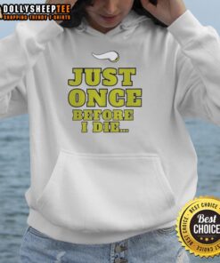 Original Minnesota Vikings NFL hoodie featuring 'Just Once Before I Die' slogan, perfect for passionate fans.