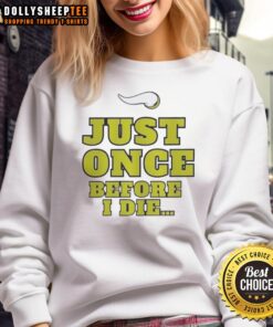 Original Minnesota Vikings NFL sweatshirt featuring 'Just Once Before I Die' slogan, perfect for dedicated fans.