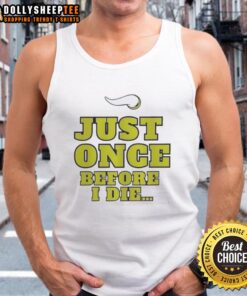 Original Minnesota Vikings NFL tank top featuring 'Just Once Before I Die' slogan for passionate fans.