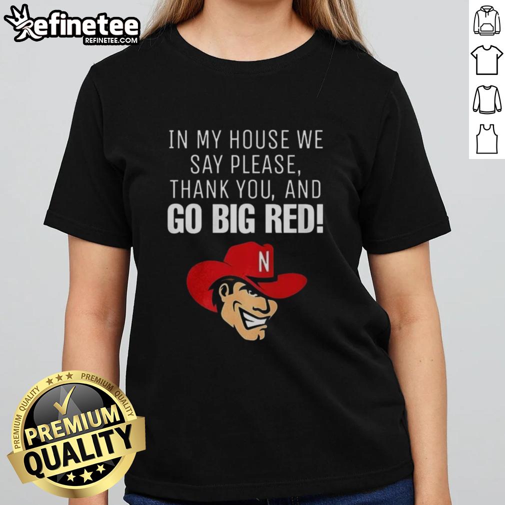 original-nebraska-cornhusker-in-my-house-we-say-please-thank-you-and-go-big-red-ladies-tee Original Nebraska Cornhusker 'In My House We Say Please Thank You And Go Big Red' Ladies Tee, perfect for fans.