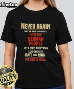 Alt Text: Original 'Never Again Will We Have To Wonder' German People Ladies Tee in stylish design, perfect for casual wear.