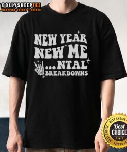 Original New Year New Mental Breakdown T-Shirt featuring a humorous design for the holiday season.