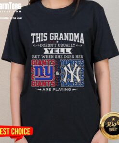 Alt Text: Grandma wearing a ladies' tee with This Grandma Doesn't Usually Yell and logos of New York Giants and Yankees.