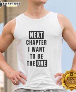Original Next Chapter I Want To Be The One Tank Top in stylish design, perfect for casual outfits and self-expression.