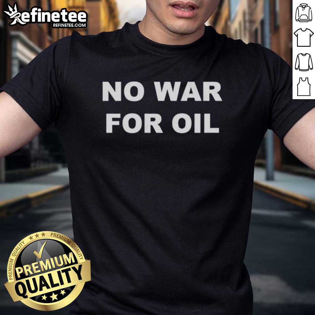 original-no-war-for-oil-t-shirt-1 Original No War For Oil T-Shirt featuring bold anti-war message on a stylish design, perfect for eco-conscious activists.