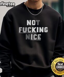 Original Not Fcking Nice Sweatshirt in black, featuring bold white lettering, perfect for casual streetwear.