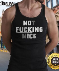Original Not Fcking Nice Tank Top featuring bold graphics and a stylish design for casual wear.