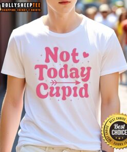 Original Not Today Cupid Valentines T-Shirt featuring a fun anti-Valentine's Day design, perfect for singles.