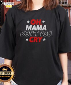 Original OH Mama Don't You Cry Ladies Tee featuring a stylish design on a comfortable fabric, perfect for casual wear.