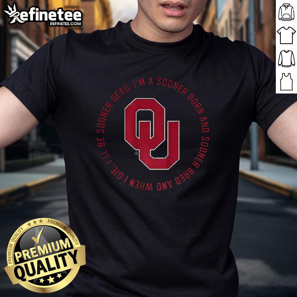 original-oklahoma-sooners-fight-song-im-a-sooner-born-and-sooner-bred-and-when-i-die-ill-be-sonder-dead-t-shirt Alt Text: Oklahoma Sooners Fight Song t-shirt featuring 'I'm a Sooner Born and Sooner Bred' slogan in bold print.