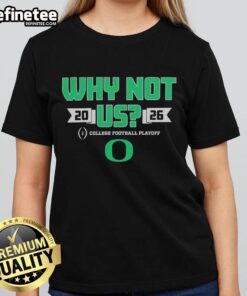 Original Oregon Ducks Football 2026 CFP 'Why Not Us' Ladies Tee featuring vibrant team colors and logo.