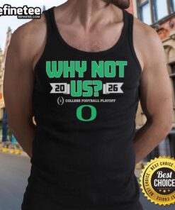 Original Oregon Ducks Football 2026 CFP 'Why Not Us' tank top showcasing team spirit and style for fans.