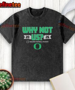 Alt Text: Original Oregon Ducks Football 2026 CFP Why Not Us washed t-shirt featuring team colors and logo design.