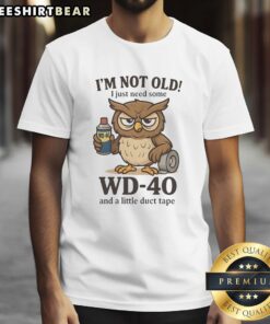 Original Owl T-shirt featuring 'I'M Not Old I Just Need Some WD 40 And A Little Duct Tape' design for humorous wear.