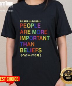 Original People Are More Important Than Beliefs ladies tee, featuring a bold graphic design on a stylish shirt.