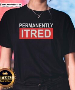Original Permanently Tired Ladies Tee featuring a stylish design perfect for casual wear and expressing humor.