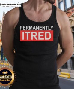 Original Permanently Tired Tank Top featuring a stylish design, perfect for casual wear and expressing a laid-back attitude.