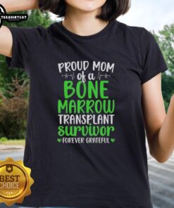 Original Proud Mom of a Bone Marrow Transplant Survivor Forever Grateful Ladies Tee showcasing heartfelt support and love.