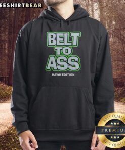 Original Seattle Seahawks Belt to Ass Hoodie featuring team colors and logo, perfect for fans and game day wear.