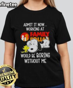 Original Snoopy and Woodstock tee - 'Working at Family Dollar would be boring without me' - Fun ladies' shirt design.