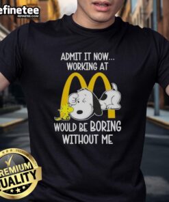Original Snoopy and Woodstock 'Working at McDonald's Would Be Boring Without Me' T-Shirt for fun, casual wear.