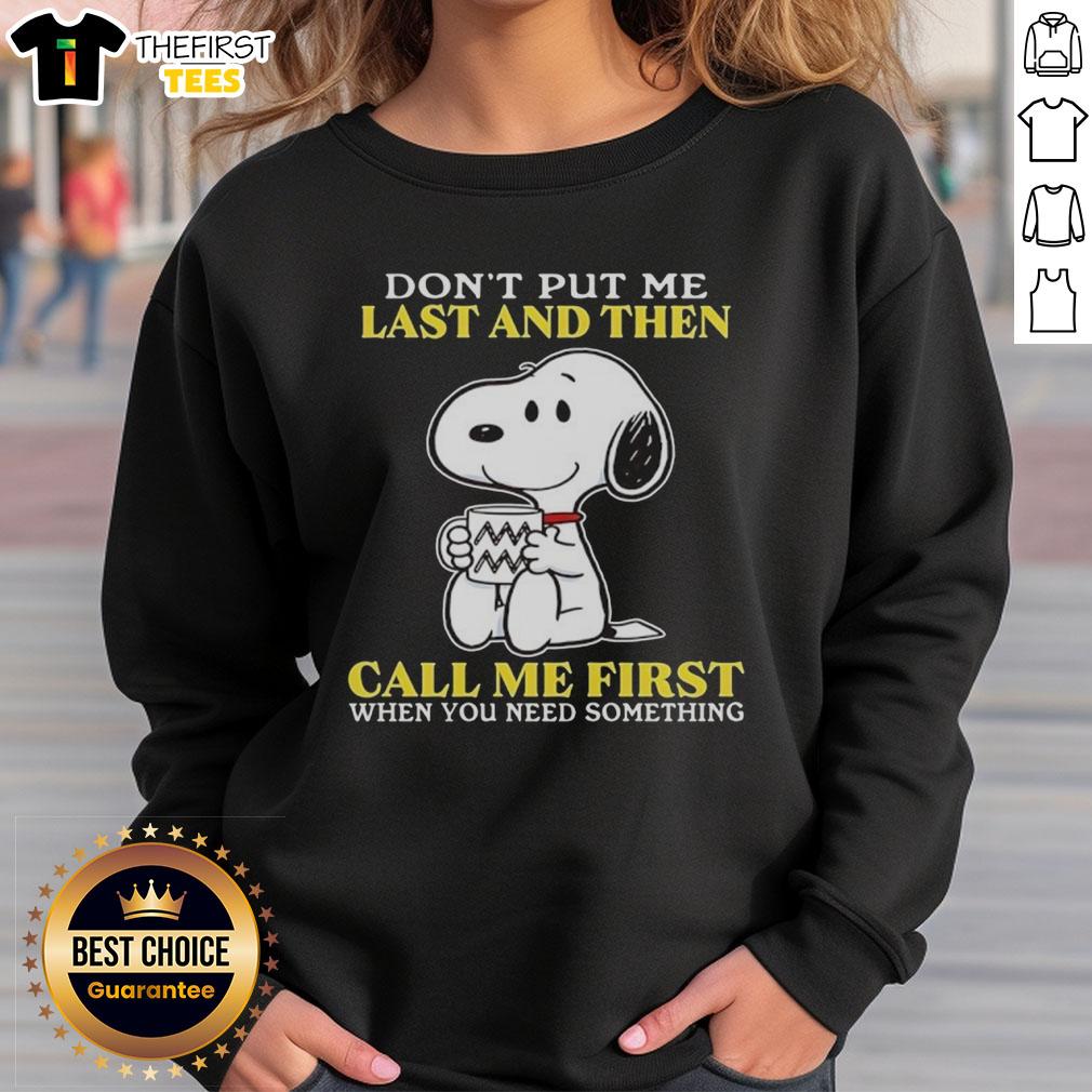 original-snoopy-dont-put-me-last-and-then-call-me-first-when-you-need-something-sweatshirt Alt Text: Cozy Original Snoopy sweatshirt with the phrase Don't put me last and then call me first when you need something.