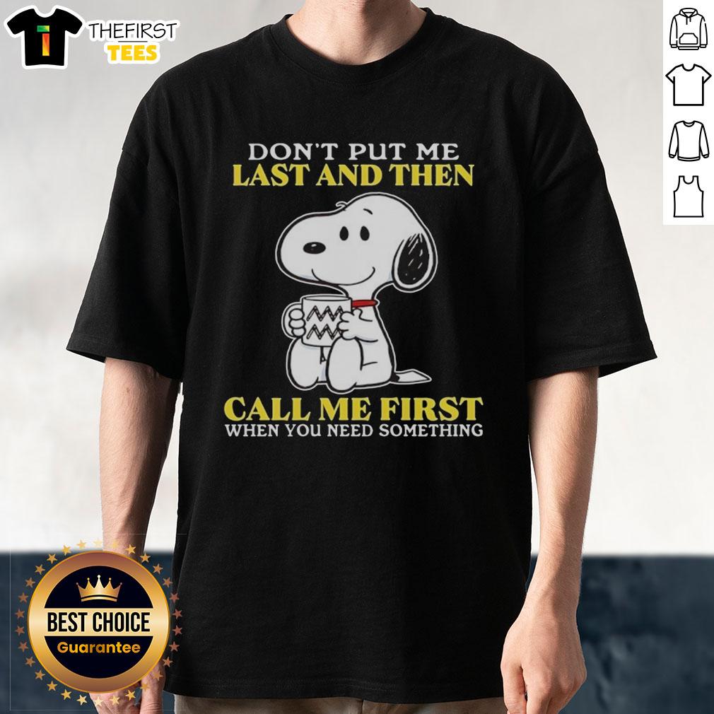 original-snoopy-dont-put-me-last-and-then-call-me-first-when-you-need-something-t-shirt Alt Text: Original Snoopy Don't Put Me Last And Then Call Me First When You Need Something T-Shirt design featuring Snoopy.