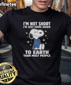 Original Snoopy 'I'M Not Short I'M Just More Down To Earth' T-Shirt featuring a playful Snoopy design.