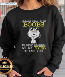 Original Snoopy sweatshirt featuring humorous text about boobs and eyes, perfect for casual wear and comic fans.