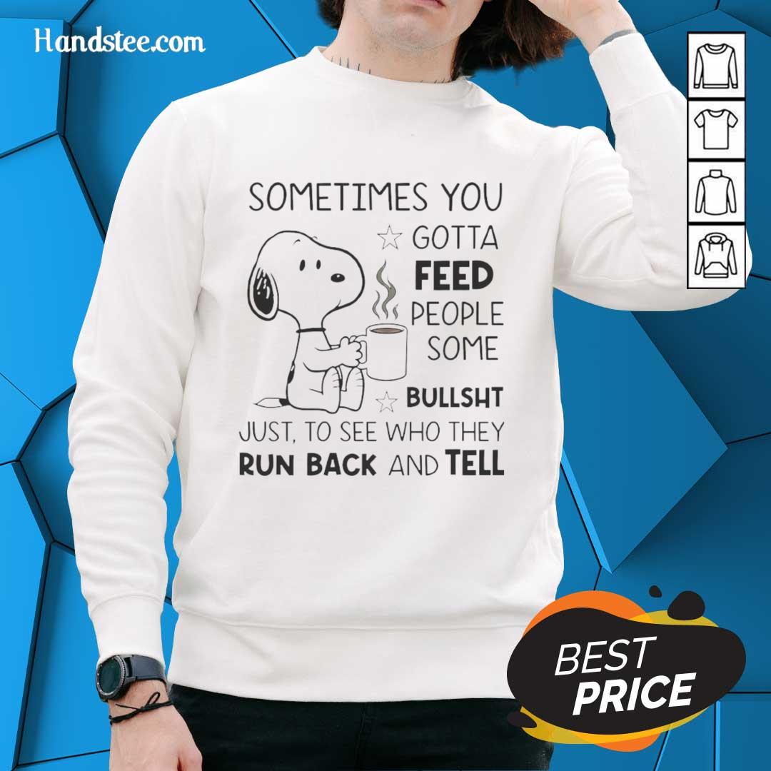 original-snoopy-sometimes-you-gotta-feed-people-some-bullsht-just-to-see-who-they-run-back-and-tell-sweatshirt Alt Text: Original Snoopy sweatshirt featuring the quote 'Sometimes You Gotta Feed People Some Bullsht' in vibrant colors.