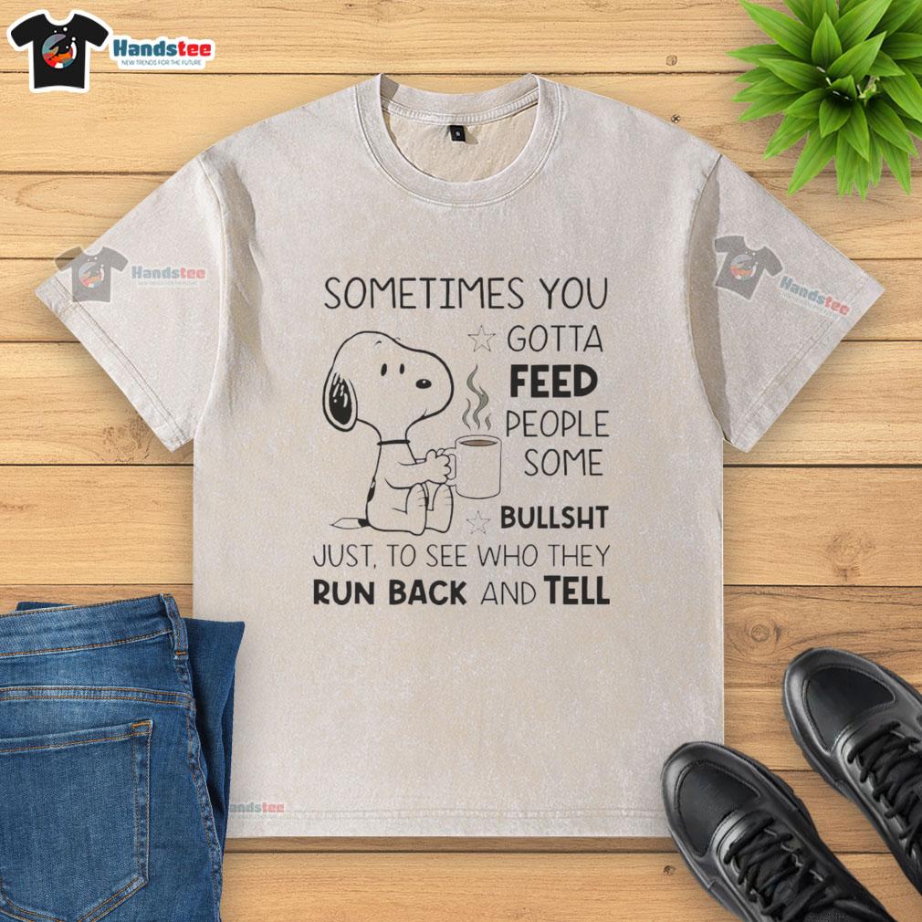 original-snoopy-sometimes-you-gotta-feed-people-some-bullsht-just-to-see-who-they-run-back-and-tell-washed-t-shirt Alt Text: Original Snoopy Sometimes You Gotta Feed People Some Bullsht washed t-shirt featuring a playful Snoopy graphic.