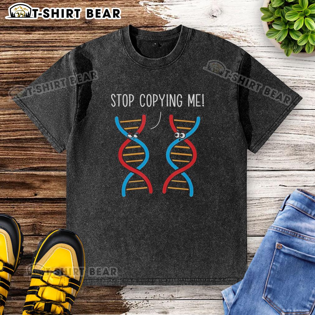Original Stop Copying Me Science Pun Dna Joke Biology Teacher Washed T Shirt Original Stop Copying Me science pun DNA joke biology teacher washed t-shirt design perfect for science enthusiasts.