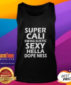Alt Text: Stylish Original Super Cali Swag Ilistic Sxy Hella Dope Ness Tank Top displayed on a mannequin against a vibrant backdrop.