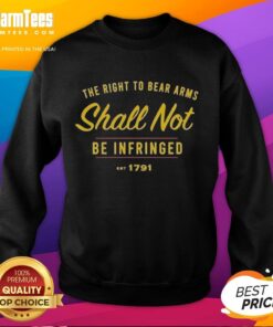 Original 'The Right to Bear Arms Shall Not Be Infringed' Est. 1791 Sweatshirt featuring bold text and a classic design.