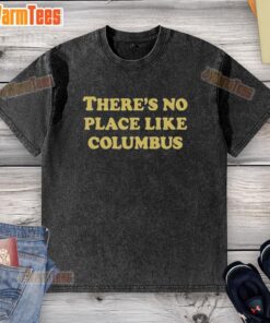 Original 'There's No Place Like Columbus' washed t-shirt with vibrant design, perfect for Columbus pride and casual wear.